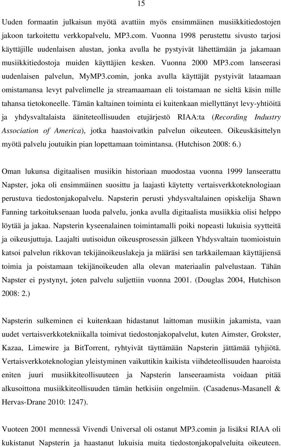 com lanseerasi uudenlaisen palvelun, MyMP3.comin, jonka avulla käyttäjät pystyivät lataamaan omistamansa levyt palvelimelle ja streamaamaan eli toistamaan ne sieltä käsin mille tahansa tietokoneelle.