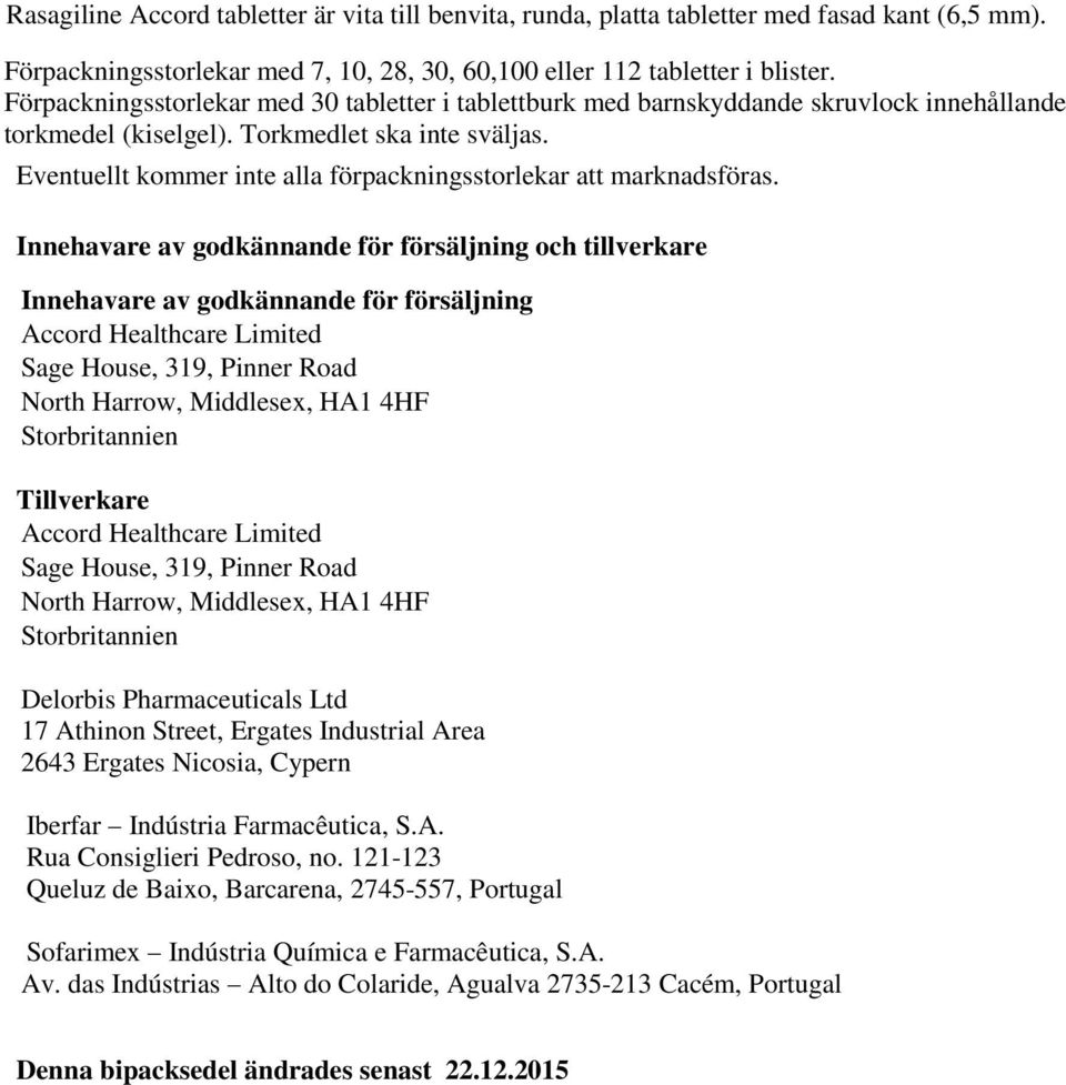 Eventuellt kommer inte alla förpackningsstorlekar att marknadsföras.