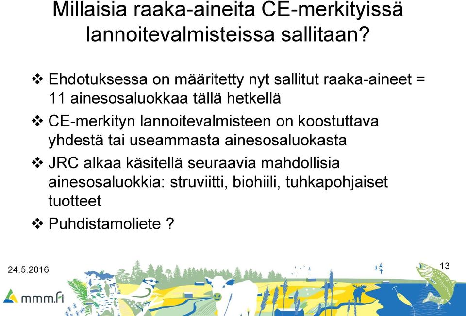 CE-merkityn lannoitevalmisteen on koostuttava yhdestä tai useammasta ainesosaluokasta JRC