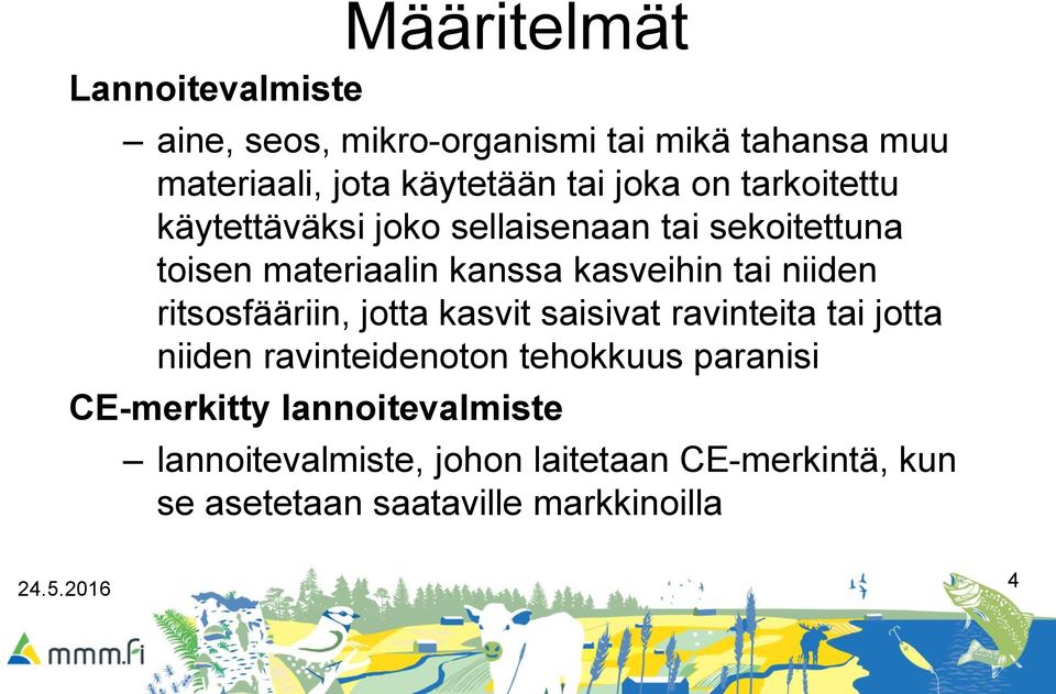 niiden ritsosfääriin, jotta kasvit saisivat ravinteita tai jotta niiden ravinteidenoton tehokkuus paranisi