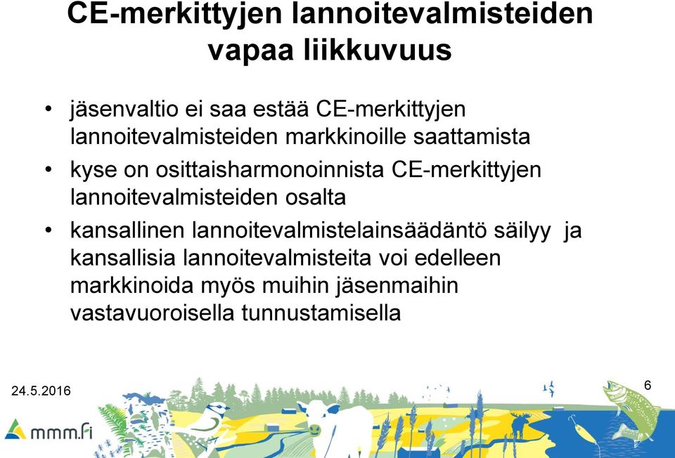 lannoitevalmisteiden osalta kansallinen lannoitevalmistelainsäädäntö säilyy ja kansallisia