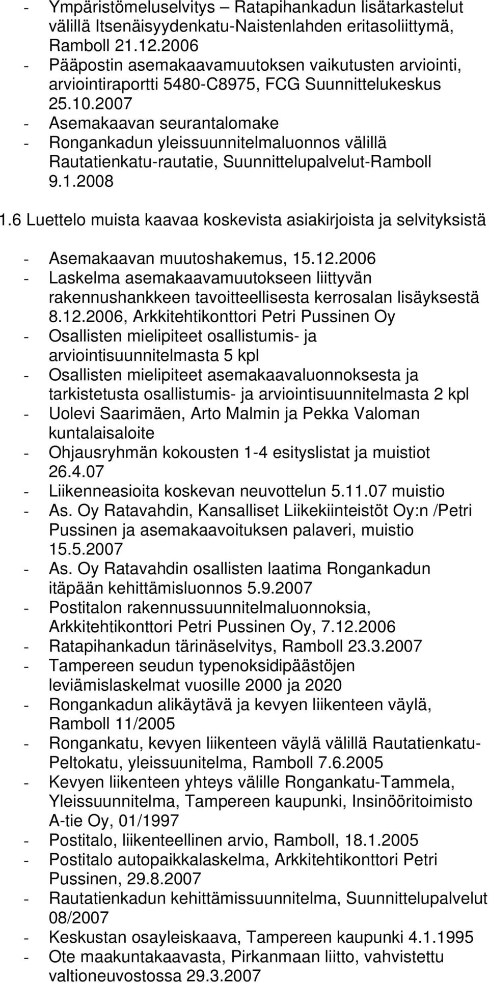 2007 - Asemakaavan seurantalomake - Rongankadun yleissuunnitelmaluonnos välillä Rautatienkatu-rautatie, Suunnittelupalvelut-Ramboll 9.1.2008 1.