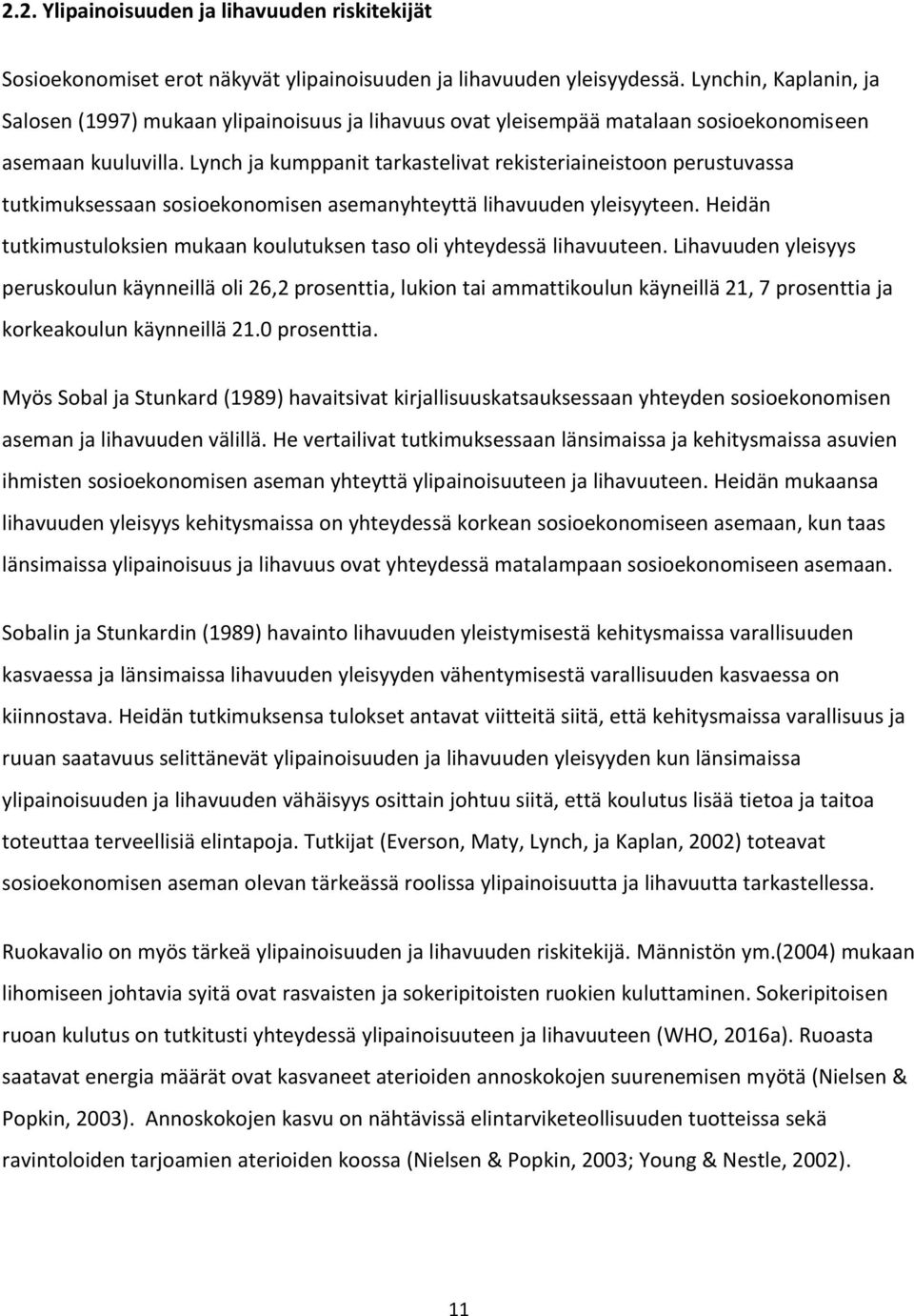 Lynch ja kumppanit tarkastelivat rekisteriaineistoon perustuvassa tutkimuksessaan sosioekonomisen asemanyhteyttä lihavuuden yleisyyteen.