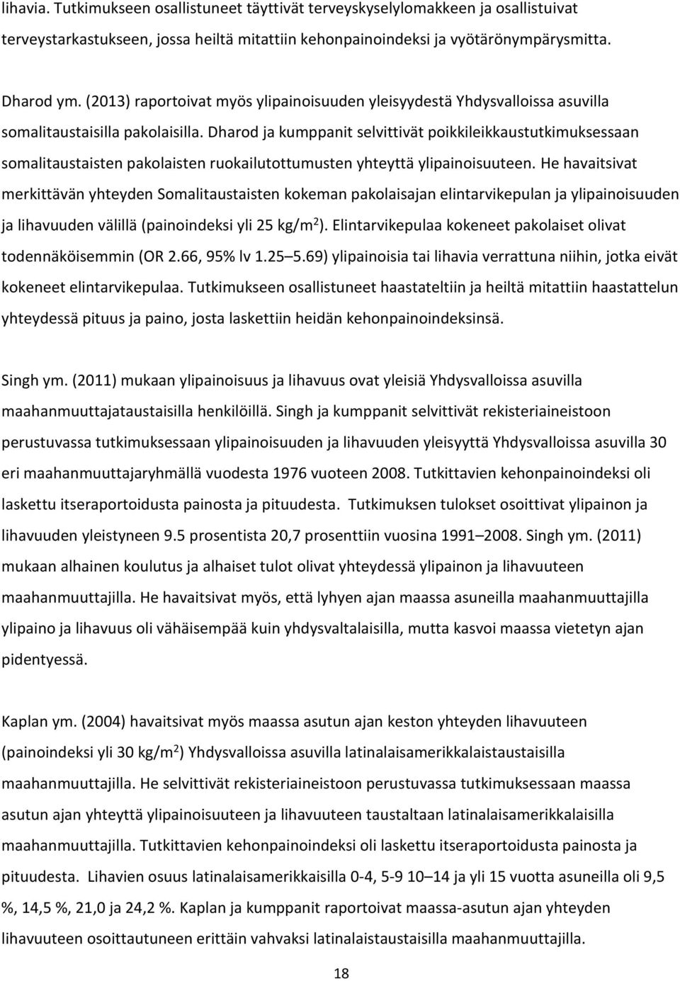 Dharod ja kumppanit selvittivät poikkileikkaustutkimuksessaan somalitaustaisten pakolaisten ruokailutottumusten yhteyttä ylipainoisuuteen.