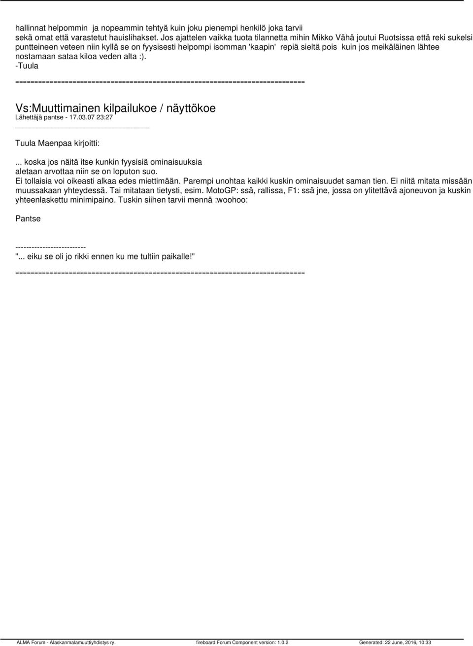 meikäläinen lähtee nostamaan sataa kiloa veden alta :). Lähettäjä pantse - 17.03.07 23:27 Tuula Maenpaa kirjoitti:.