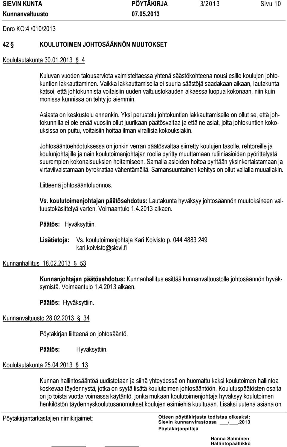 aiemmin. Asiasta on keskustelu ennenkin.