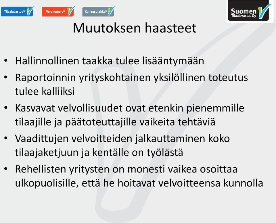 päätoteuttajille vaikeita tehtäviä Vaadittujen velvoitteiden jalkauttaminen koko tilaajaketjuun ja