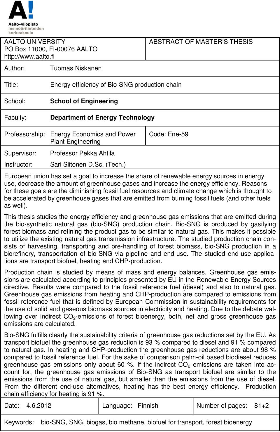 Energy Economics and Power Plant Engineering Supervisor: Instructor: Professor Pekka Ahtila Sari Siitonen D.Sc. (Tech.