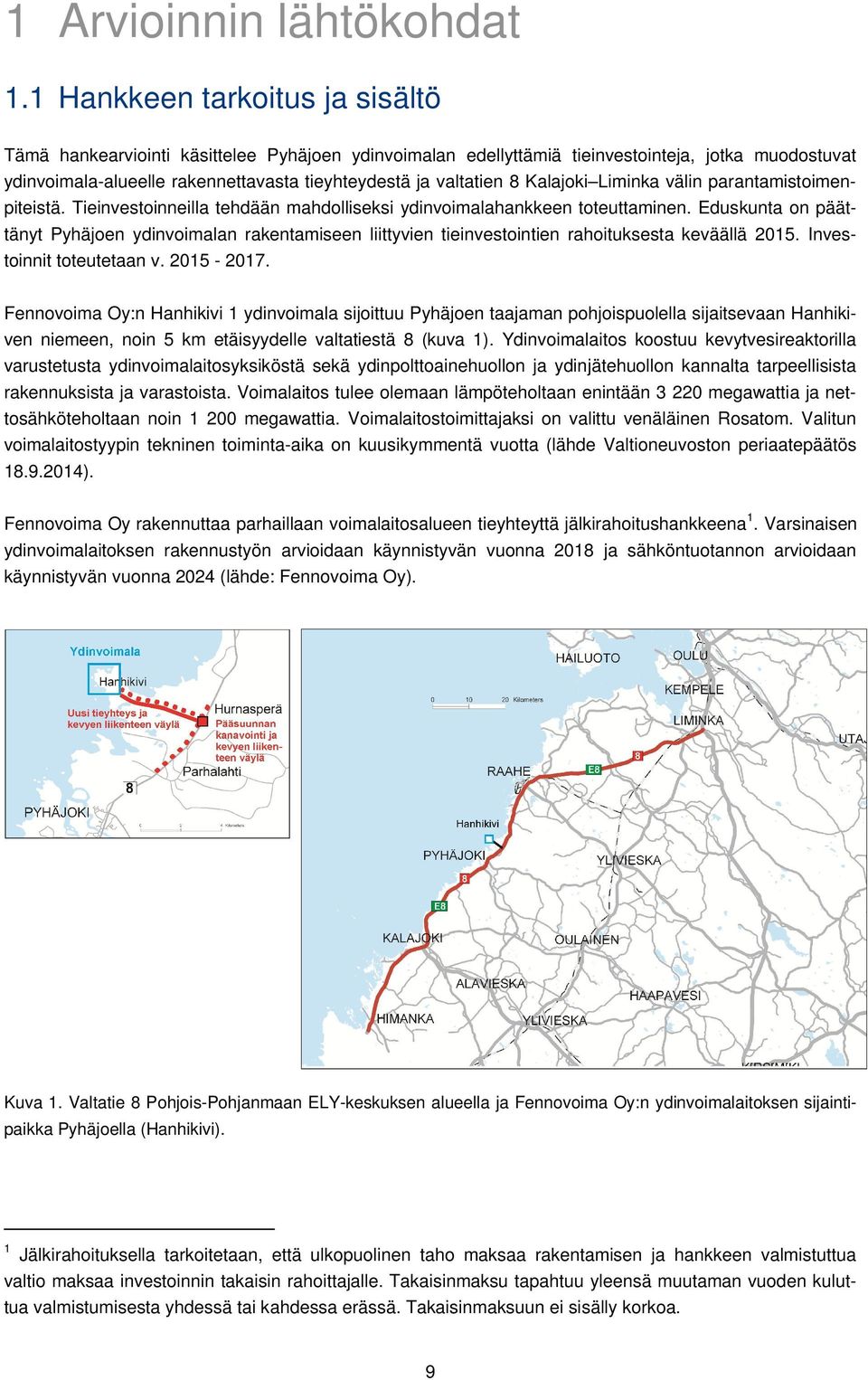 Kalajoki Liminka välin parantamistoimenpiteistä. Tieinvestoinneilla tehdään mahdolliseksi ydinvoimalahankkeen toteuttaminen.