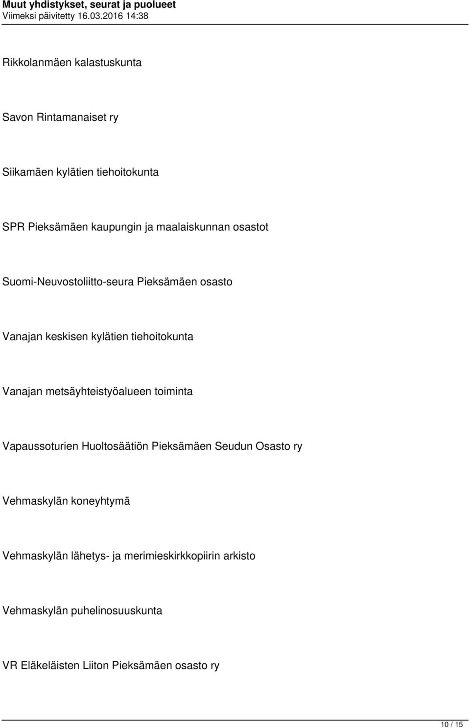 metsäyhteistyöalueen toiminta Vapaussoturien Huoltosäätiön Pieksämäen Seudun Osasto ry Vehmaskylän koneyhtymä