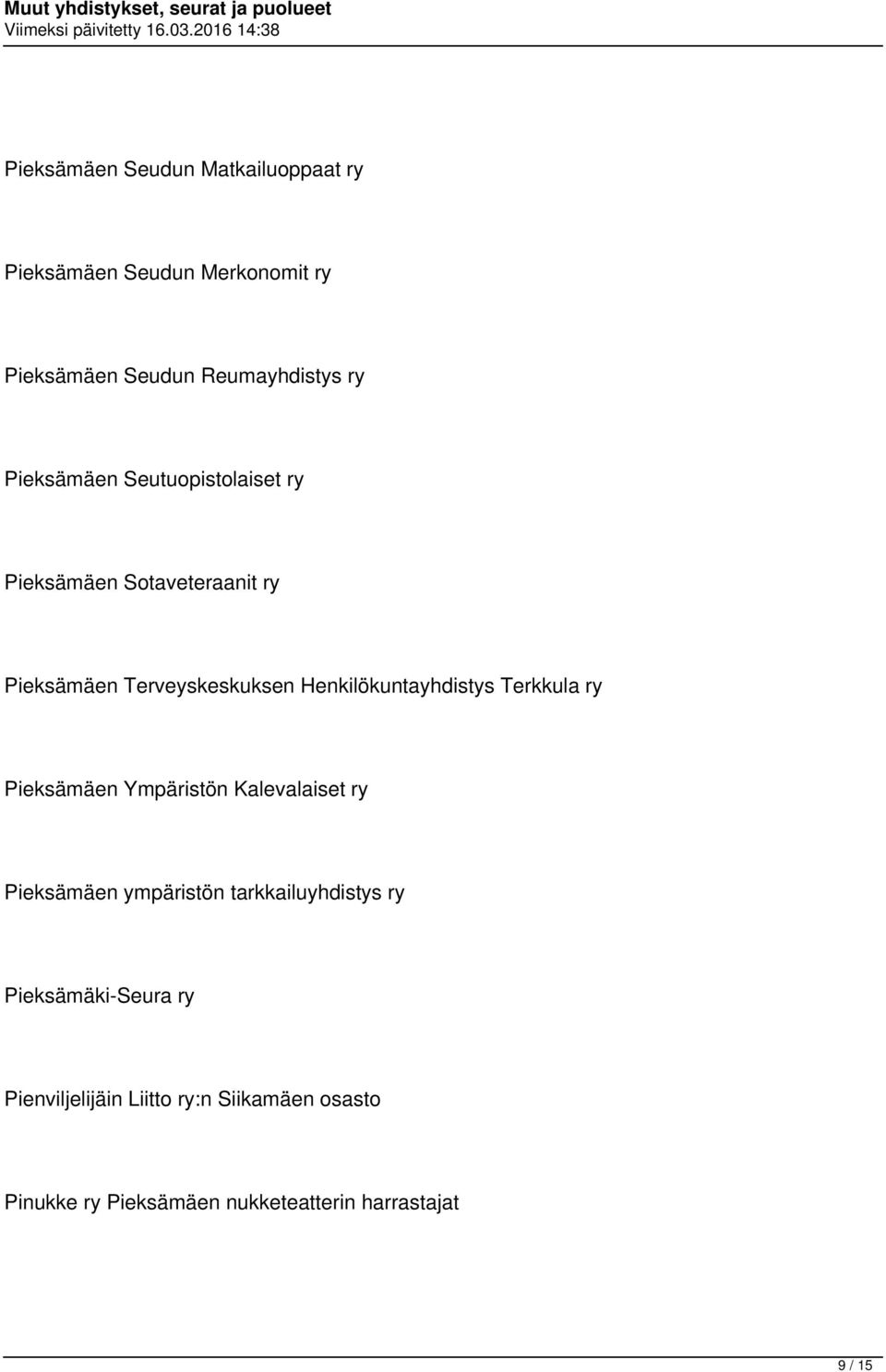 Henkilökuntayhdistys Terkkula ry Pieksämäen Ympäristön Kalevalaiset ry Pieksämäen ympäristön