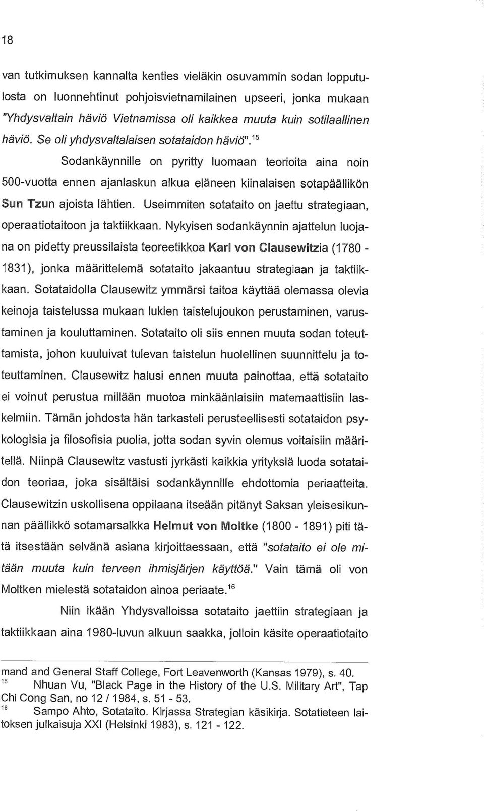 Se oli yhdysvaltalaisen sotataidon häviö"» Sodankäynnille on pyritty luomaan teorioita aina noin 500-vuotta ennen ajanlaskun alkua eläneen kiinalaisen sotapäällikön Sun Tzun ajoista lähtien.