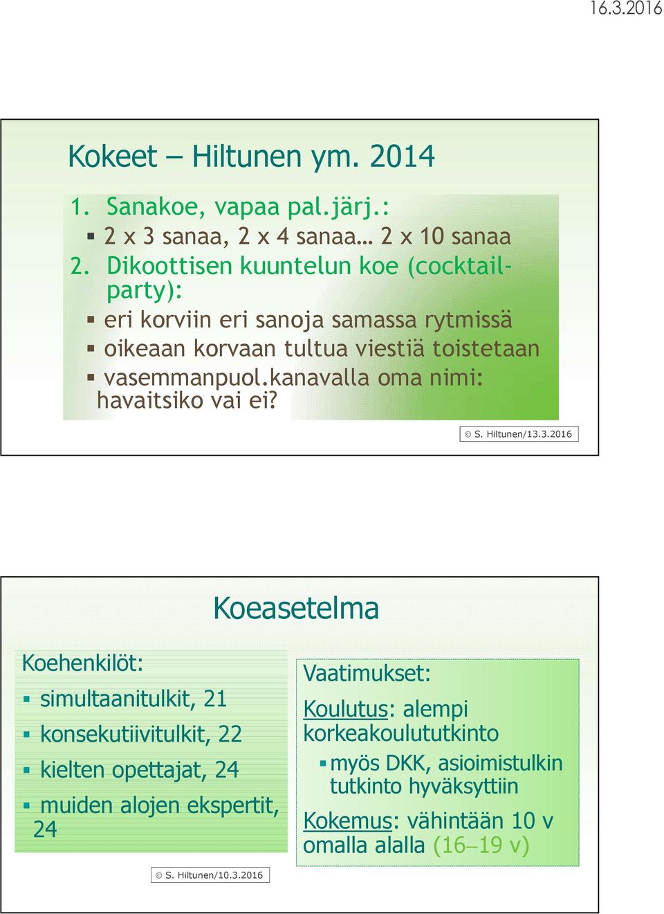 kanavalla oma nimi: havaitsiko vai ei? S. Hiltunen/13.