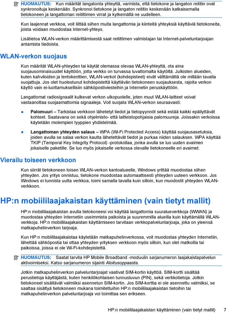 Kun laajennat verkkoa, voit liittää siihen muita langattomia ja kiinteitä yhteyksiä käyttäviä tietokoneita, joista voidaan muodostaa Internet-yhteys.