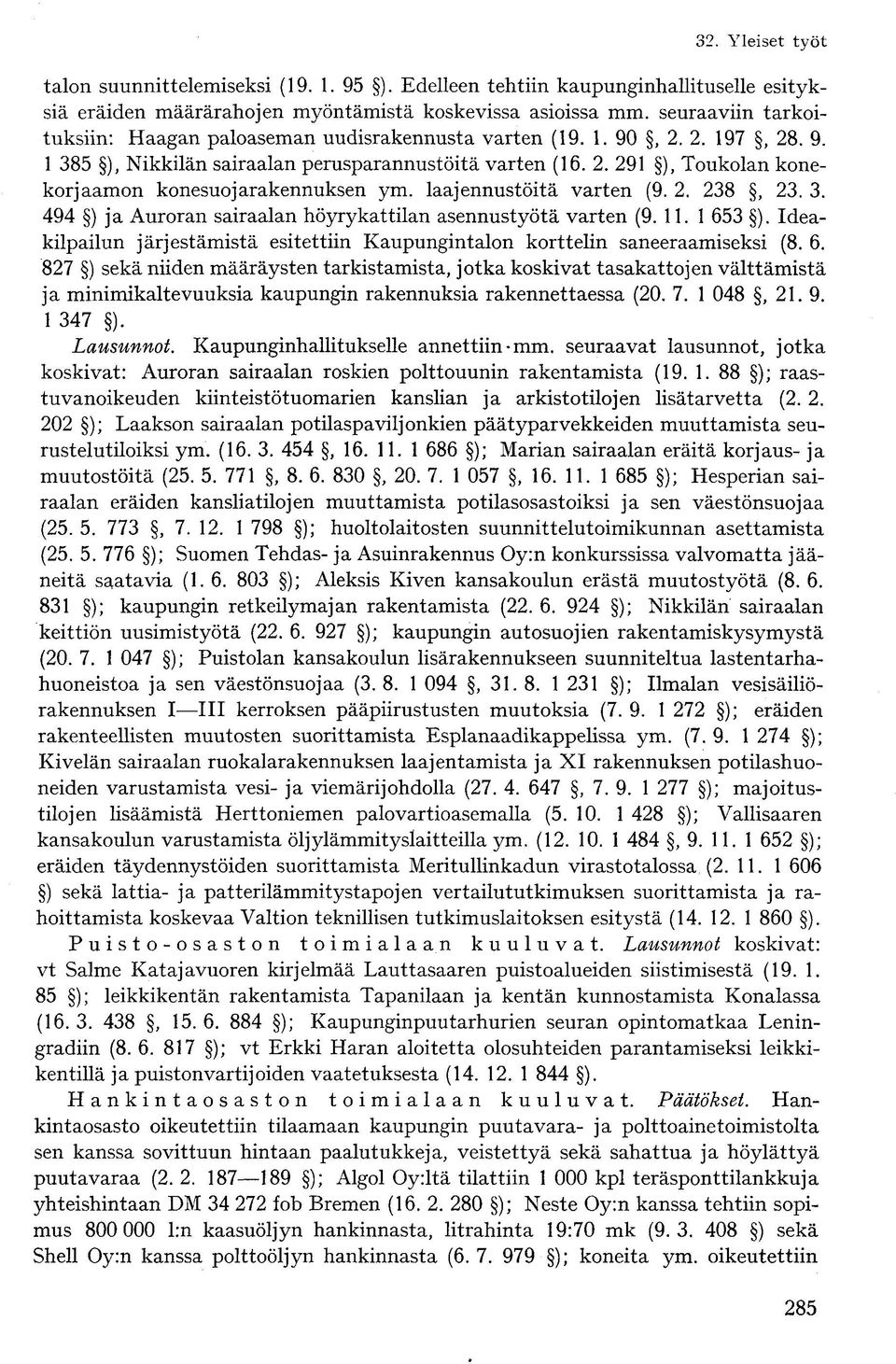 laajennustöitä varten (9. 2. 238, 23. 3. 494 ) ja Auroran sairaalan höyrykattilan asennustyötä varten (9. 11. 1 653 ).