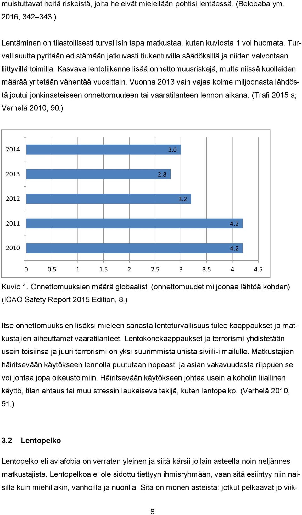 Kasvava lentoliikenne lisää onnettomuusriskejä, mutta niissä kuolleiden määrää yritetään vähentää vuosittain.