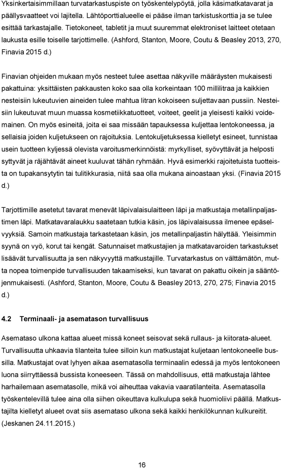 (Ashford, Stanton, Moore, Coutu & Beasley 2013, 270, Finavia 2015 d.