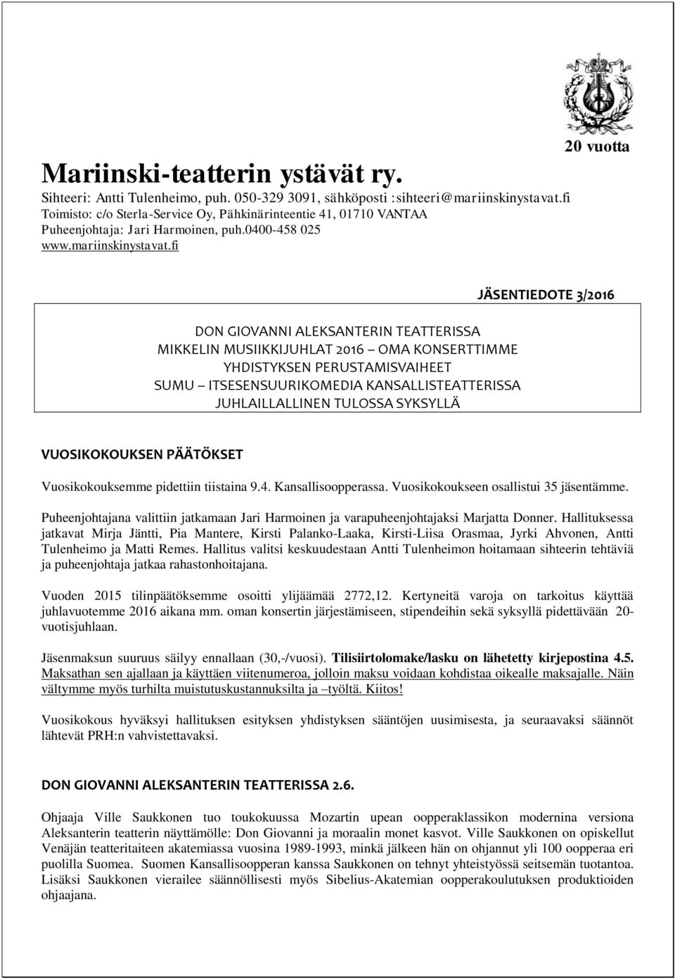 fi 20 vuotta DON GIOVANNI ALEKSANTERIN TEATTERISSA MIKKELIN MUSIIKKIJUHLAT 2016 OMA KONSERTTIMME YHDISTYKSEN PERUSTAMISVAIHEET SUMU ITSESENSUURIKOMEDIA KANSALLISTEATTERISSA JUHLAILLALLINEN TULOSSA