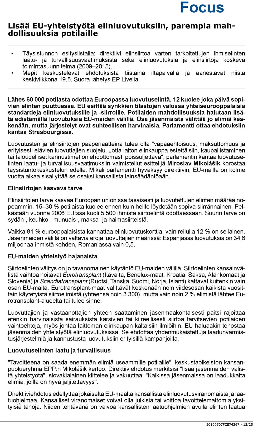 Lähes 60 000 potilasta odottaa Euroopassa luovutuselintä. 12 kuolee joka päivä sopivien elinten puuttuessa.