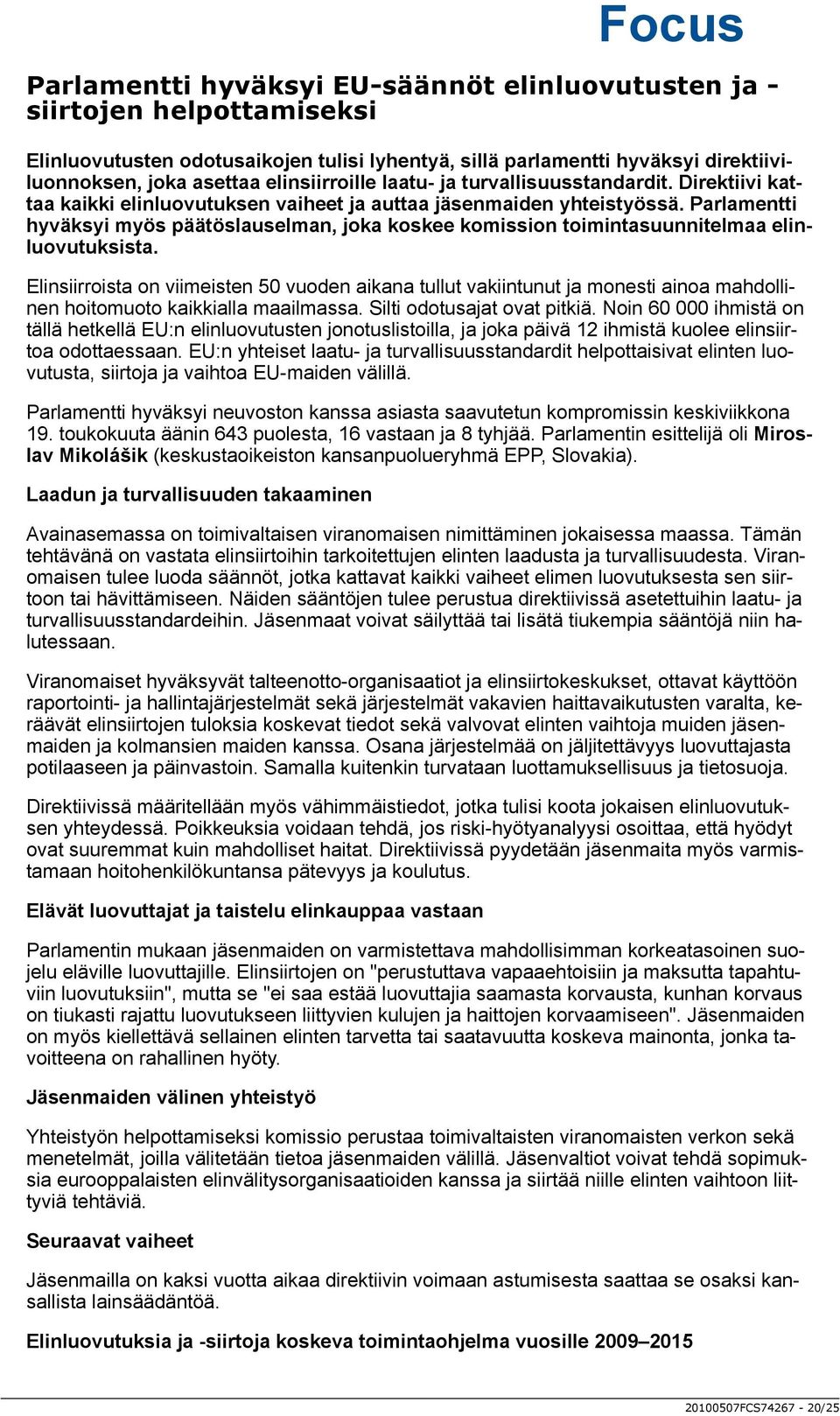 Parlamentti hyväksyi myös päätöslauselman, joka koskee komission toimintasuunnitelmaa elinluovutuksista.