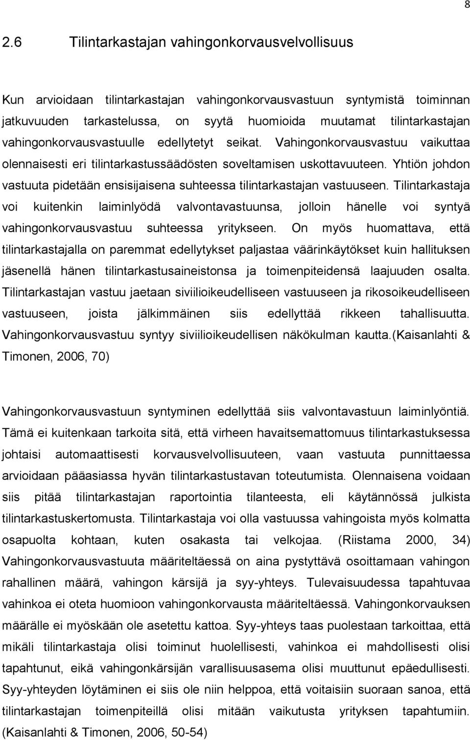 Yhtiön johdon vastuuta pidetään ensisijaisena suhteessa tilintarkastajan vastuuseen.