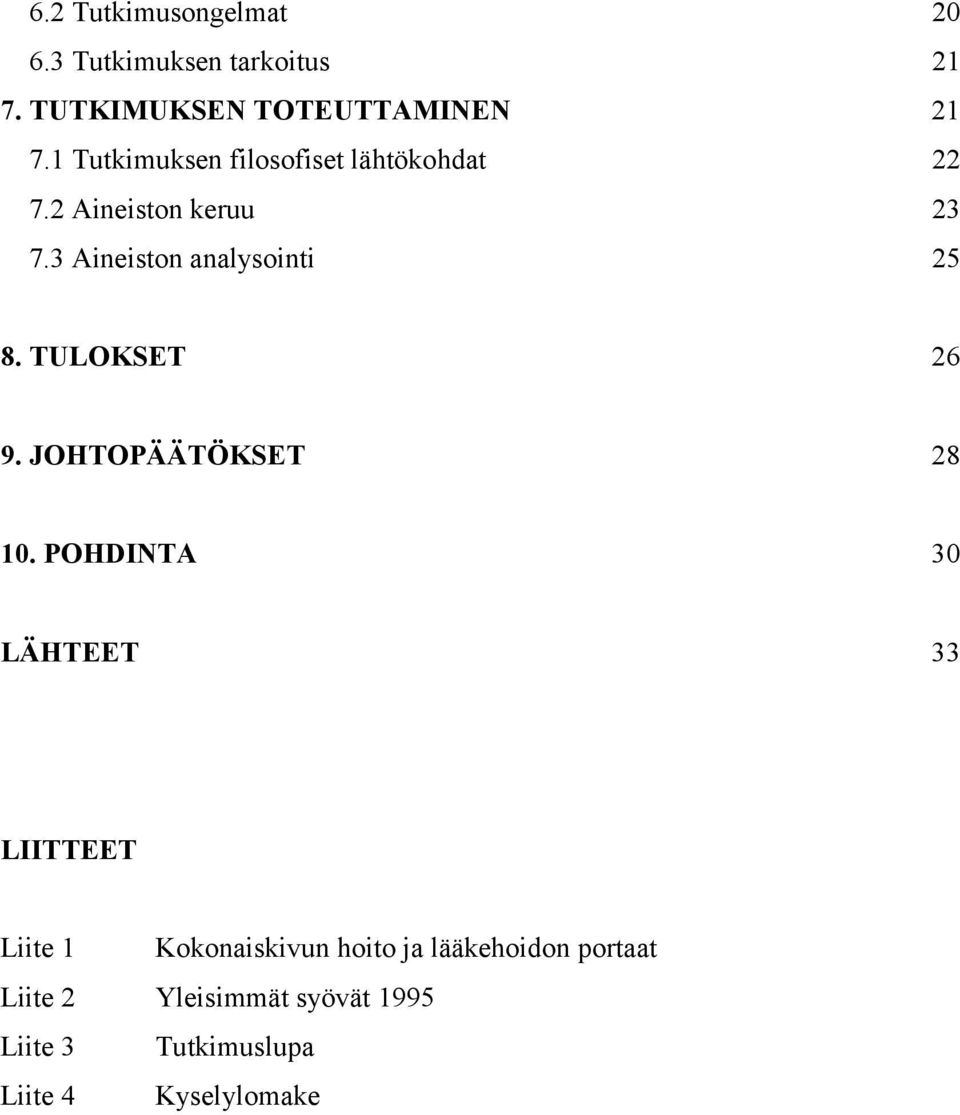 3 Aineiston analysointi 25 8. TULOKSET 26 9. JOHTOPÄÄTÖKSET 28 10.