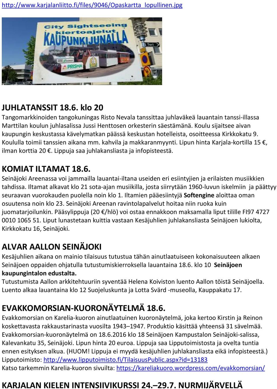 klo 20 Tangomarkkinoiden tangokuningas Risto Nevala tanssittaa juhlaväkeä lauantain tanssi illassa Marttilan koulun juhlasalissa Jussi Henttosen orkesterin säestämänä.