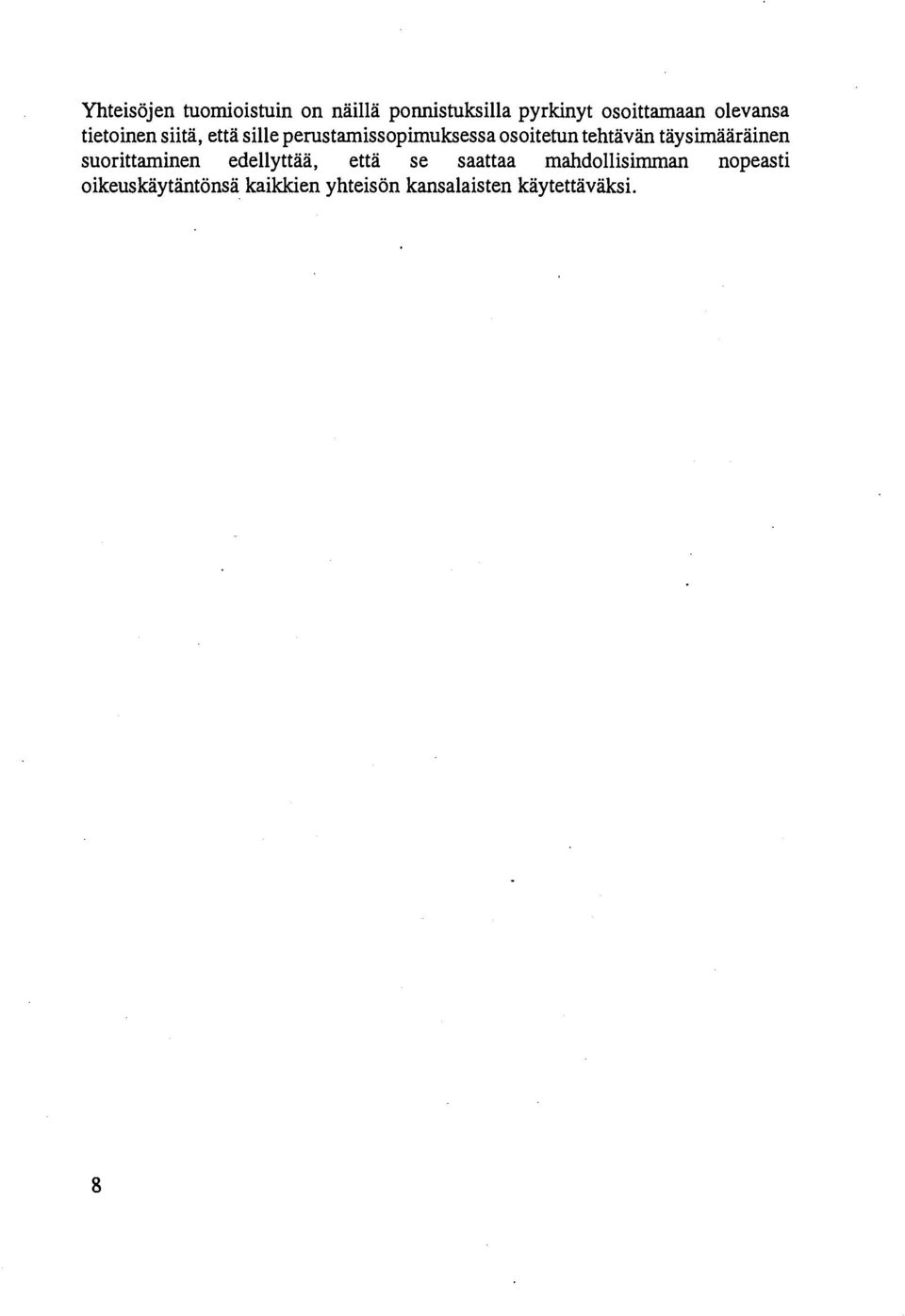 tehtävän täysimääräinen suorittaminen edellyttää, että se saattaa