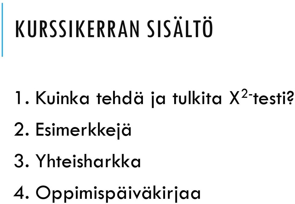 2- testi? 2. Esimerkkejä 3.