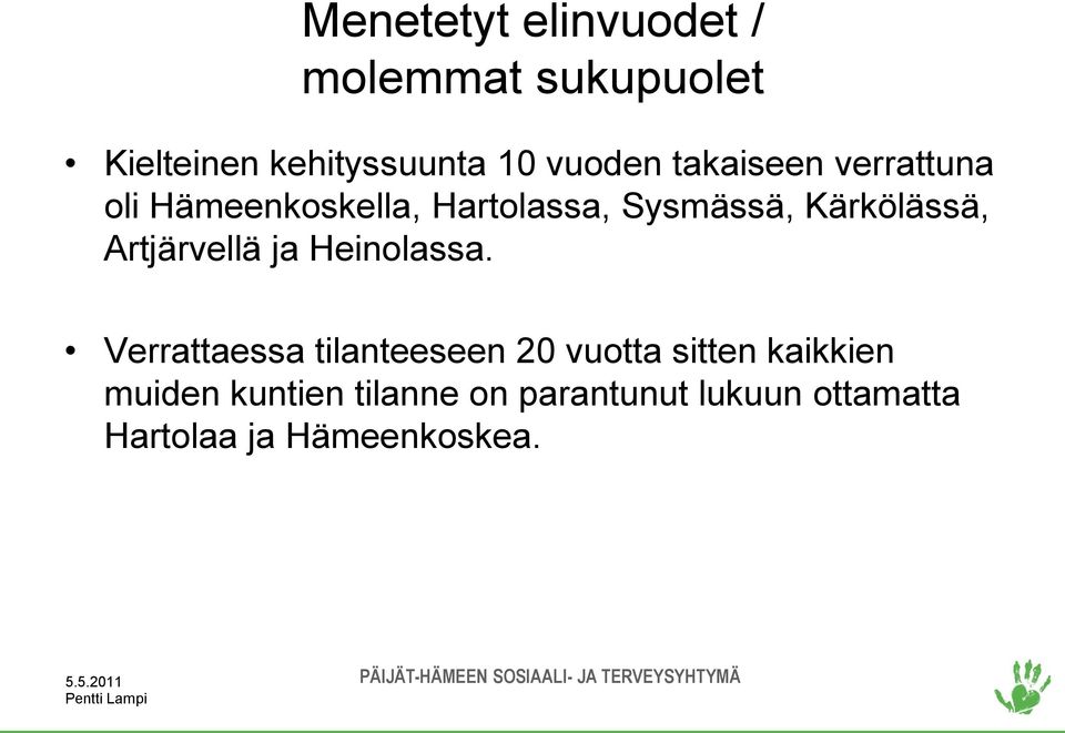 Artjärvellä ja Heinolassa.