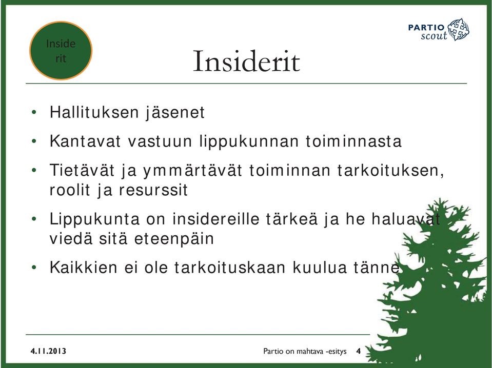 resurssit Lippukunta on insidereille tärkeä ja he haluavat viedä sitä