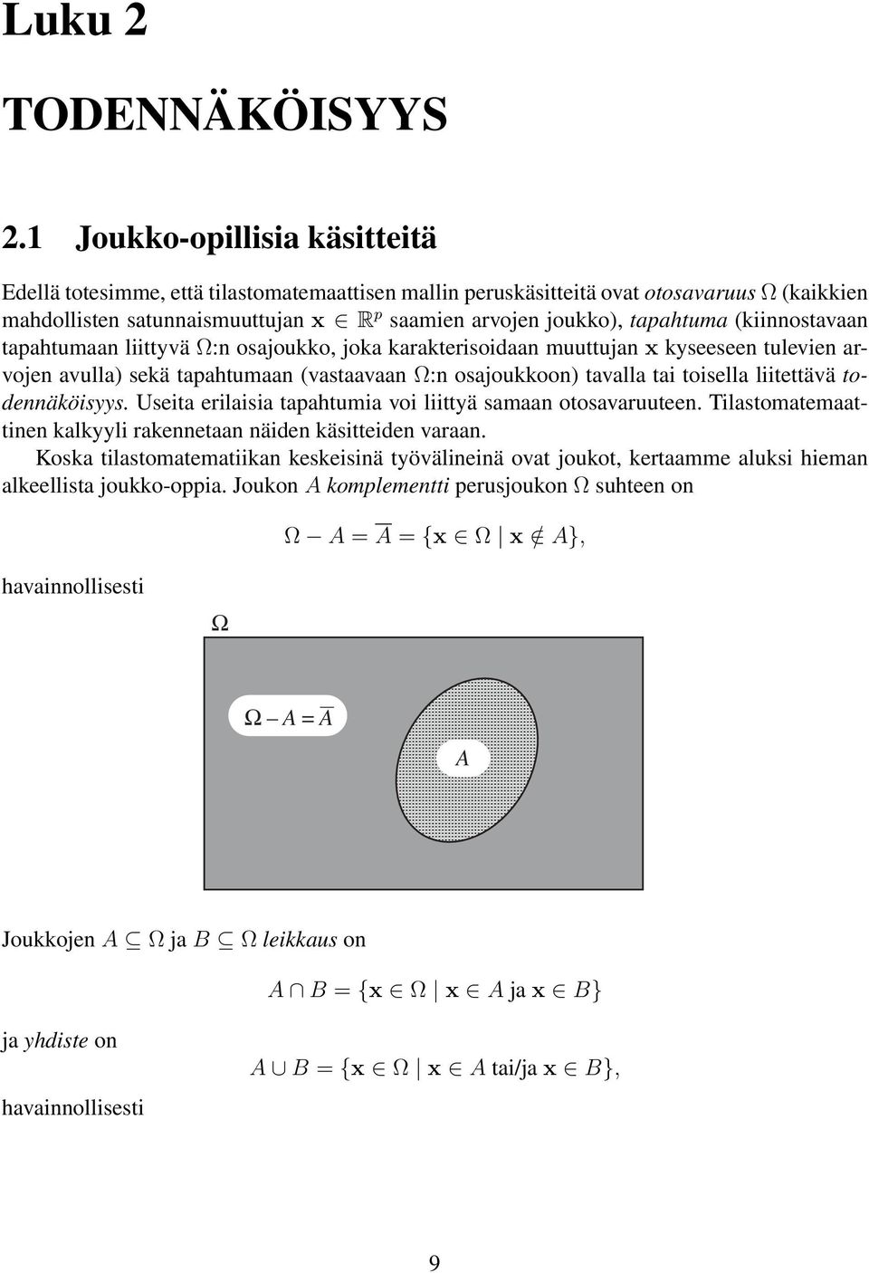 (kiinnostavaan tapahtumaan liittyvä Ω:n osajoukko, joka karakterisoidaan muuttujan x kyseeseen tulevien arvojen avulla) sekä tapahtumaan (vastaavaan Ω:n osajoukkoon) tavalla tai toisella liitettävä