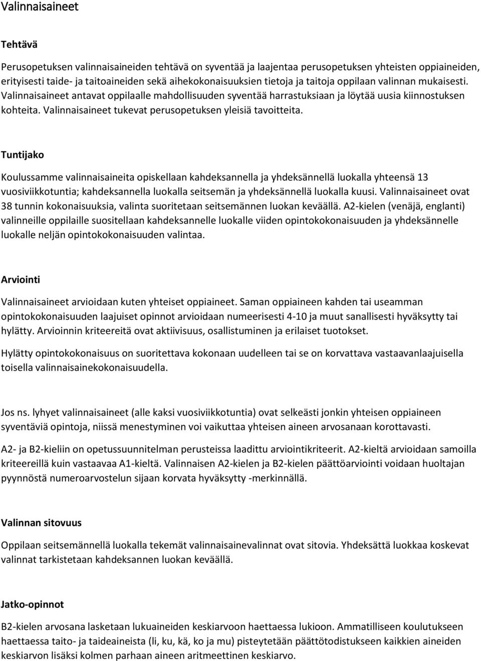 Valinnaisaineet tukevat perusopetuksen yleisiä tavoitteita.