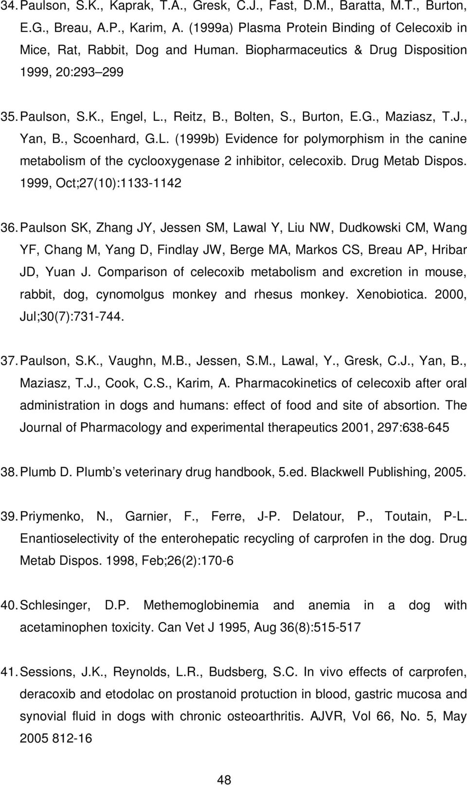 Drug Metab Dispos. 1999, Oct;27(10):1133-1142 36.