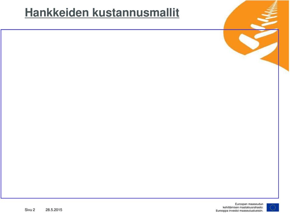 perustuva Tavoitteena on, että ohjelmakaudella 2014-2020 käytetään ensisijaisesti yksinkertaistettuja kustannusmalleja (flat rate ja lump sum)