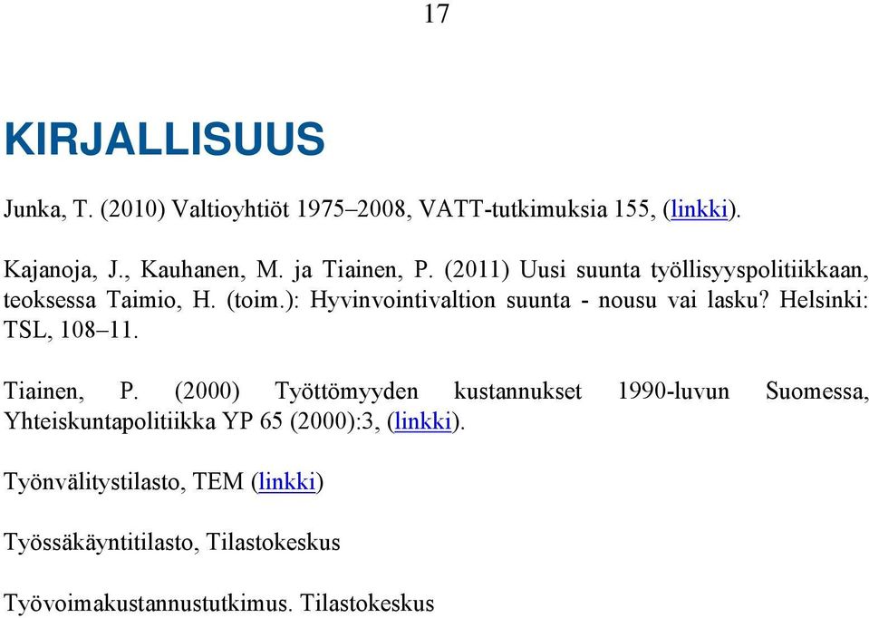 ): Hyvinvointivaltion suunta - nousu vai lasku? Helsinki: TSL, 108 11. Tiainen, P.