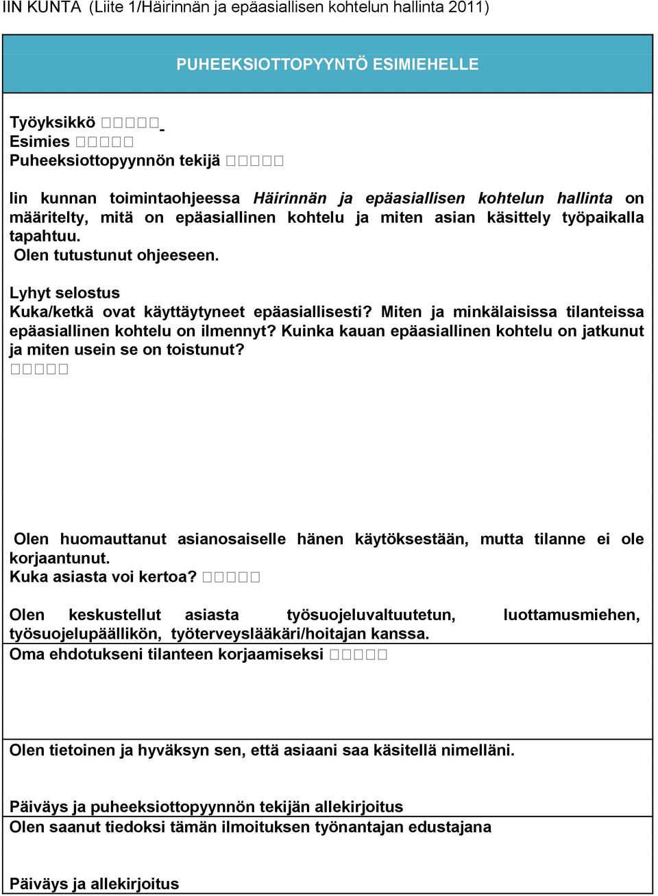 Lyhyt selostus Kuka/ketkä ovat käyttäytyneet epäasiallisesti? Miten ja minkälaisissa tilanteissa epäasiallinen kohtelu on ilmennyt?