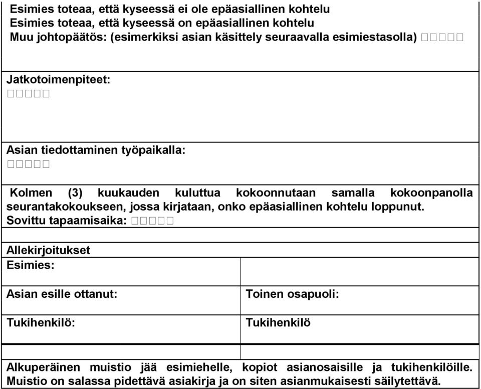 seurantakokoukseen, jossa kirjataan, onko epäasiallinen kohtelu loppunut.