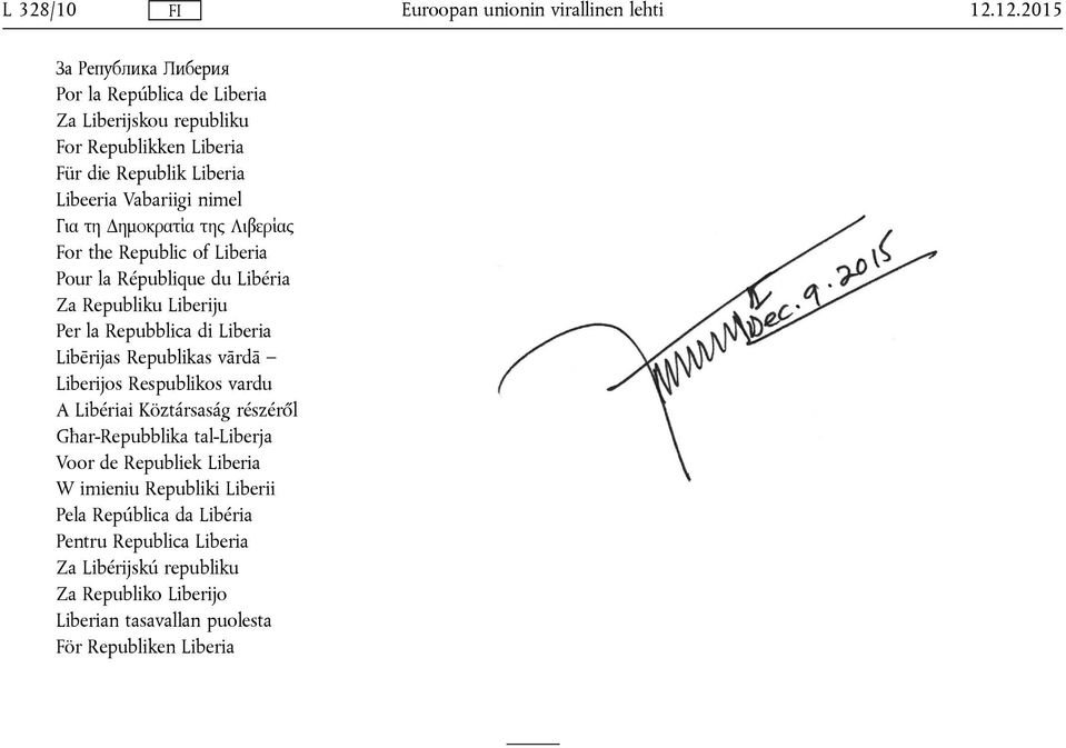 Για τη Δημοκρατία της Λιβερίας For the Republic of Liberia Pour la République du Libéria Za Republiku Liberiju Per la Repubblica di Liberia Libērijas