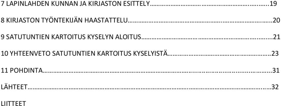.....20 9 SATUTUNTIEN KARTOITUS KYSELYN ALOITUS.
