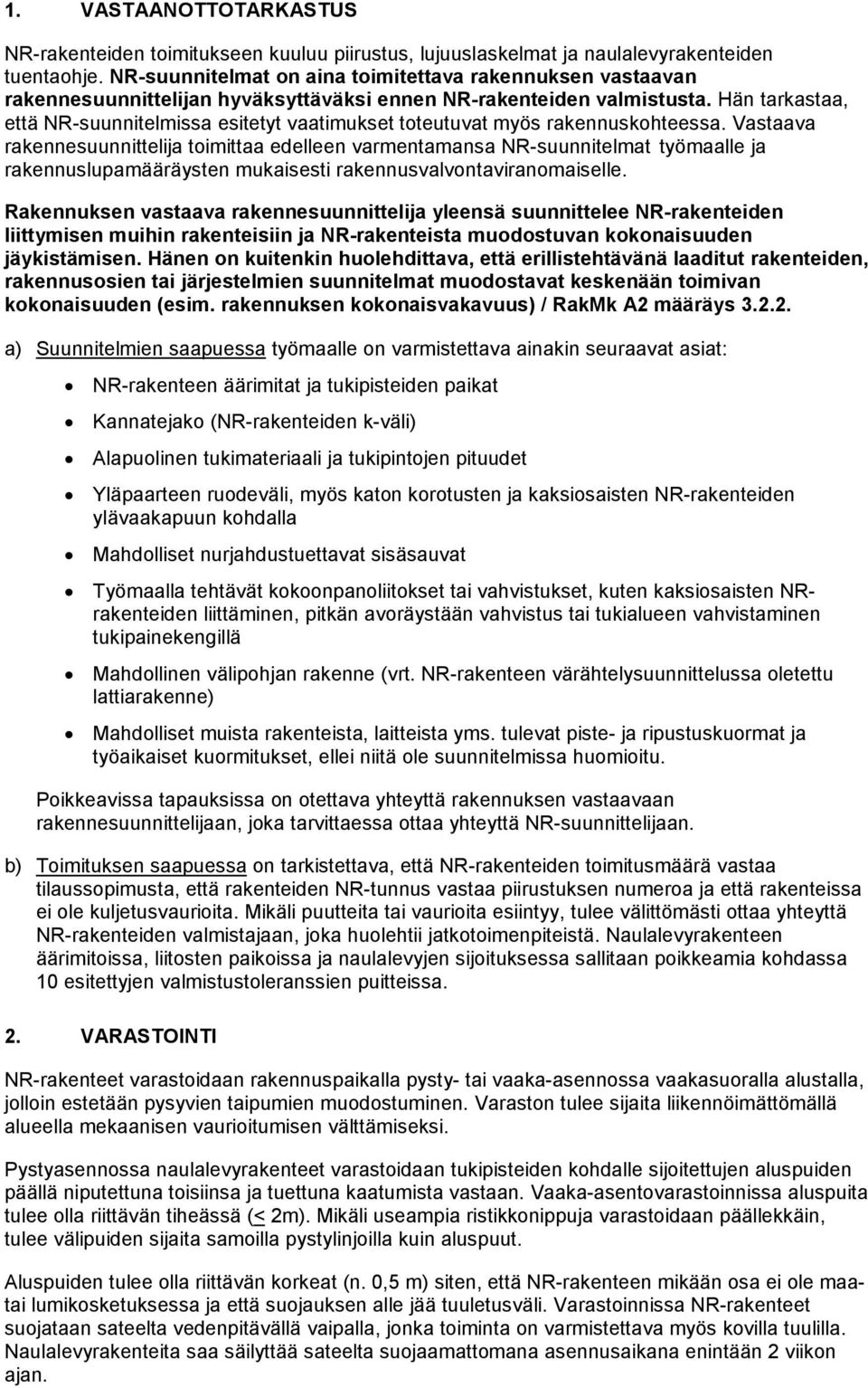 Hän tarkastaa, että NR-suunnitelmissa esitetyt vaatimukset toteutuvat myös rakennuskohteessa.