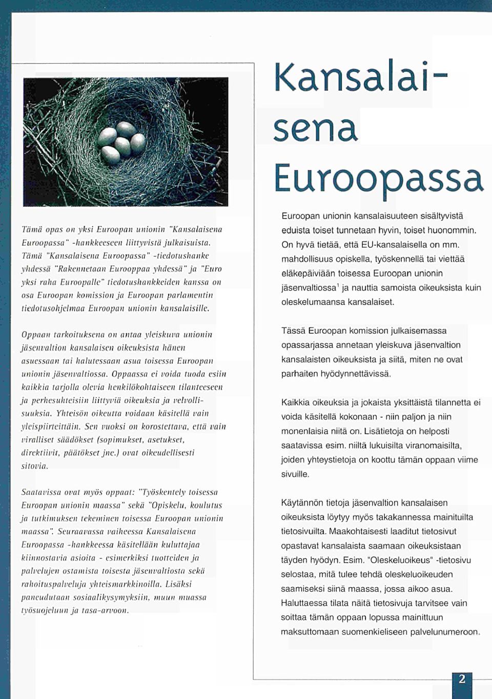 tiedotusohjelmaa Euroopan unionin kansalaisille.