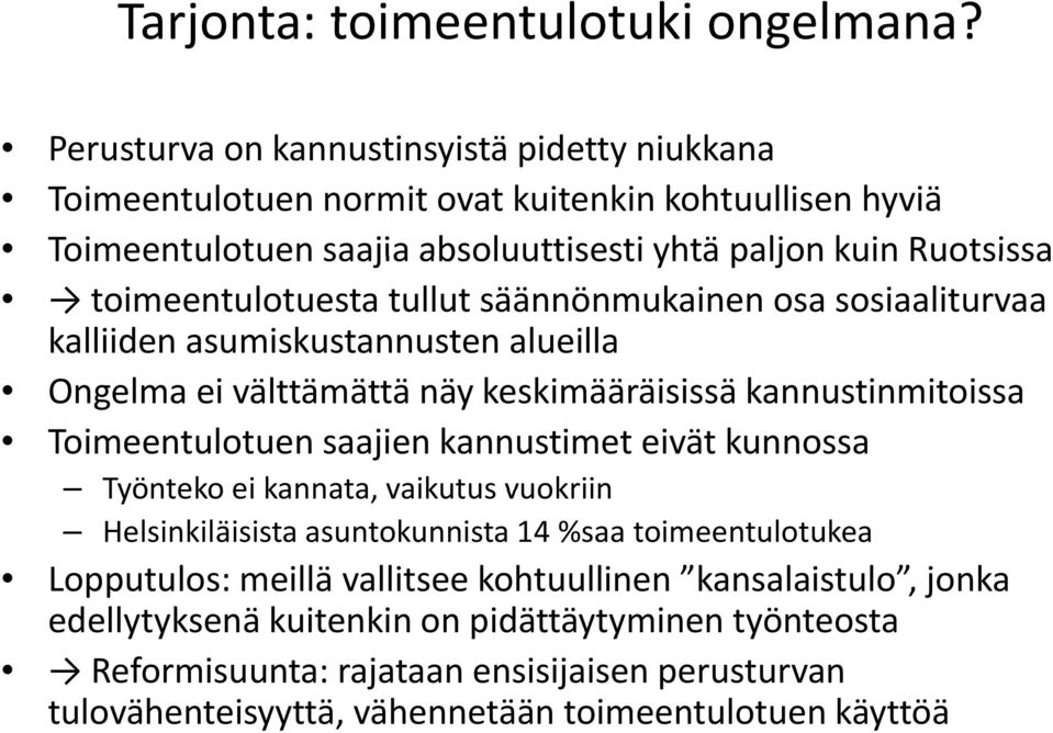 toimeentulotuesta tullut säännönmukainen osa sosiaaliturvaa kalliiden asumiskustannusten alueilla Ongelma ei välttämättä näy keskimääräisissä kannustinmitoissa Toimeentulotuen saajien