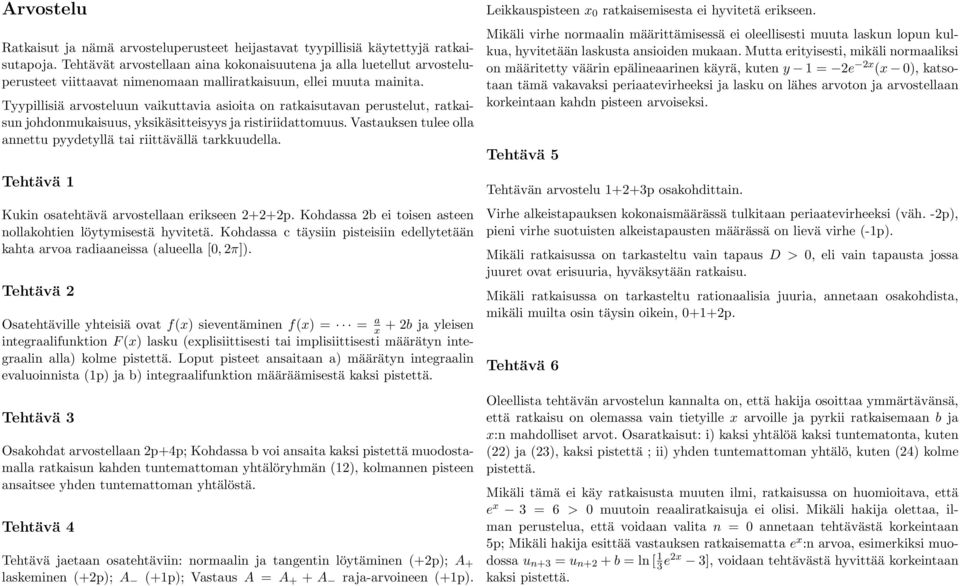 Tyypillisiä arvosteluun vaikuttavia asioita on ratkaisutavan perustelut, ratkaisun johdonmukaisuus, yksikäsitteisyys ja ristiriidattomuus.