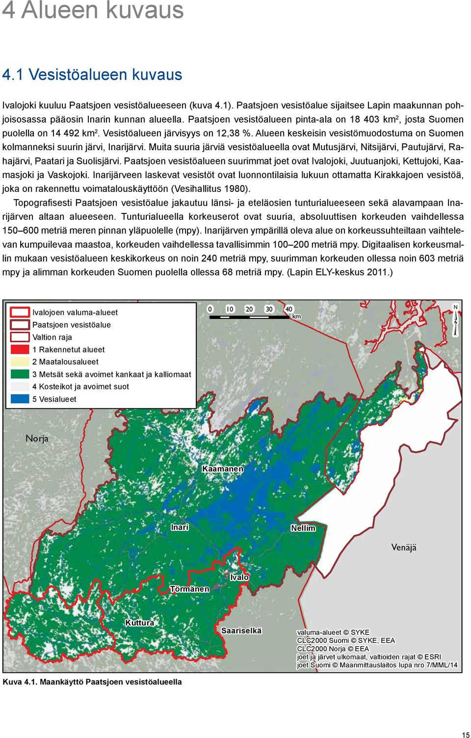 Alueen keskeisin vesistömuodostuma on Suomen kolmanneksi suurin järvi, Inarijärvi. Muita suuria järviä vesistöalueella ovat Mutusjärvi, Nitsijärvi, Pautujärvi, Rahajärvi, Paatari ja Suolisjärvi.