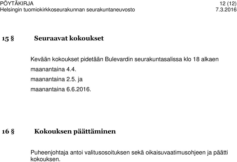 4. maanantaina 2.5. ja maanantaina 6.6.2016.