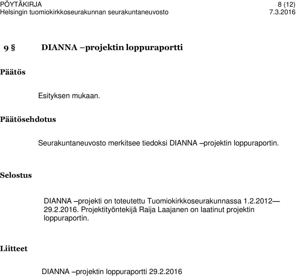 DIANNA projekti on toteutettu Tuomiokirkkoseurakunnassa 1.2.2012 29.2.2016.