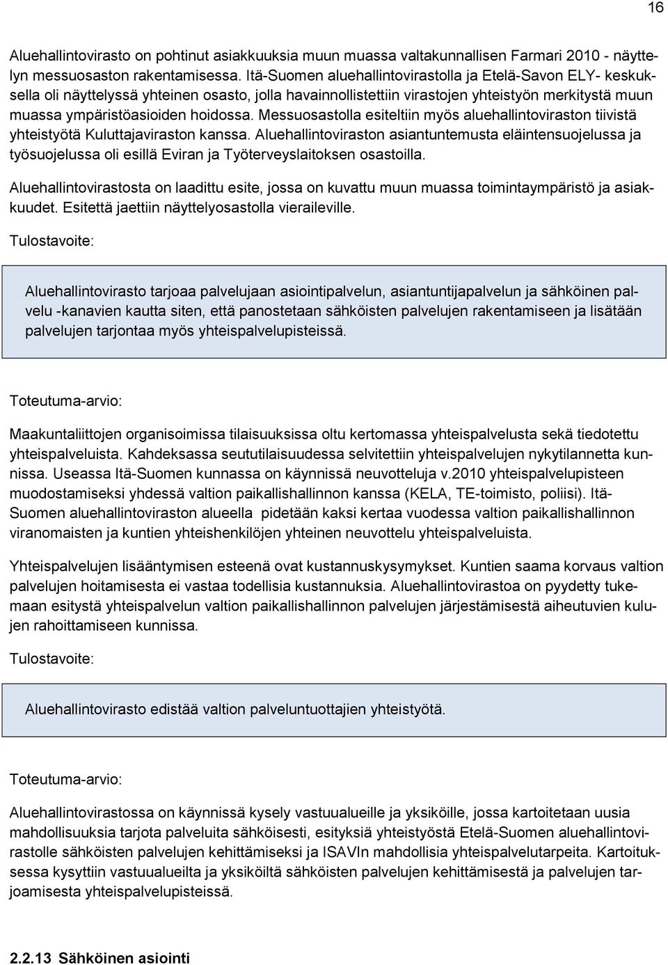 Messuosastolla esiteltiin myös aluehallintoviraston tiivistä yhteistyötä Kuluttajaviraston kanssa.