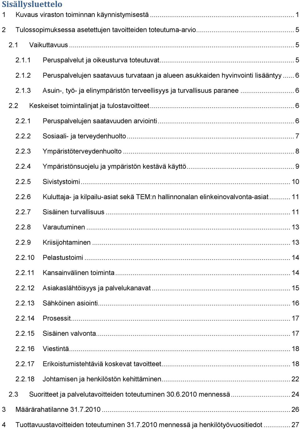 .. 6 2.2.1 Peruspalvelujen saatavuuden arviointi... 6 2.2.2 Sosiaali- ja terveydenhuolto... 7 2.2.3 Ympäristöterveydenhuolto... 8 2.2.4 Ympäristönsuojelu ja ympäristön kestävä käyttö... 9 2.2.5 Sivistystoimi.