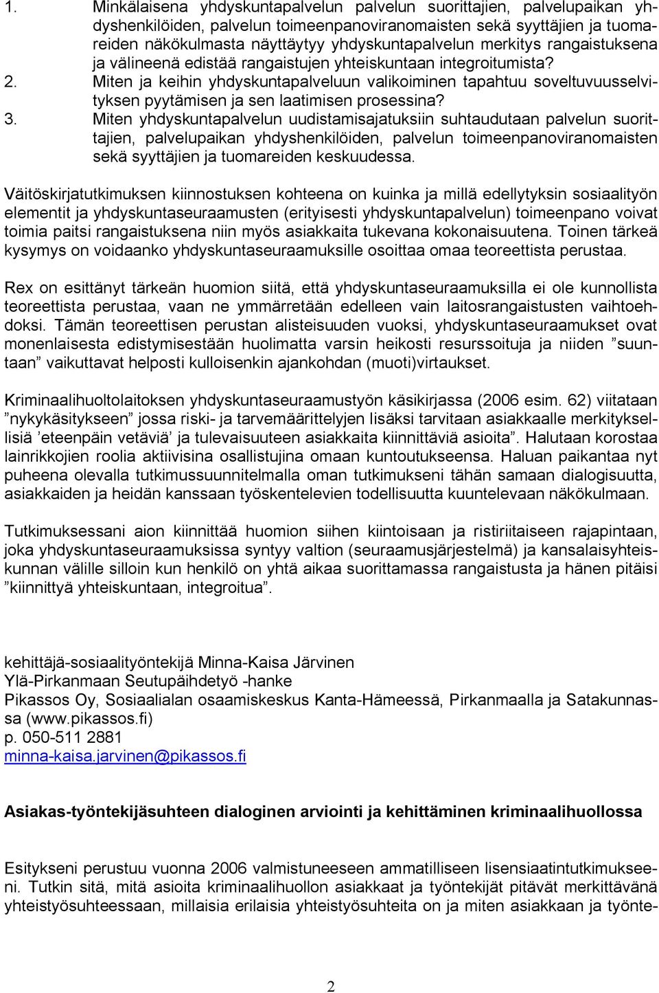 Miten ja keihin yhdyskuntapalveluun valikoiminen tapahtuu soveltuvuusselvityksen pyytämisen ja sen laatimisen prosessina? 3.